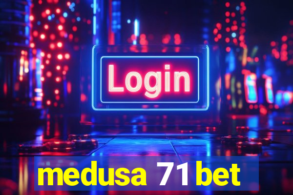 medusa 71 bet